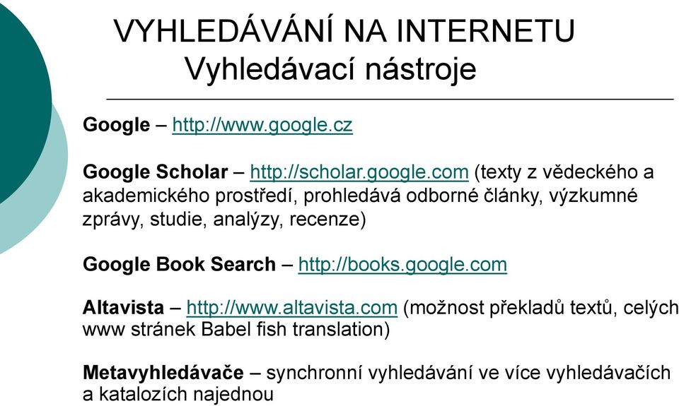 com (texty z vědeckého a akademického prostředí, prohledává odborné články, výzkumné zprávy, studie, analýzy,