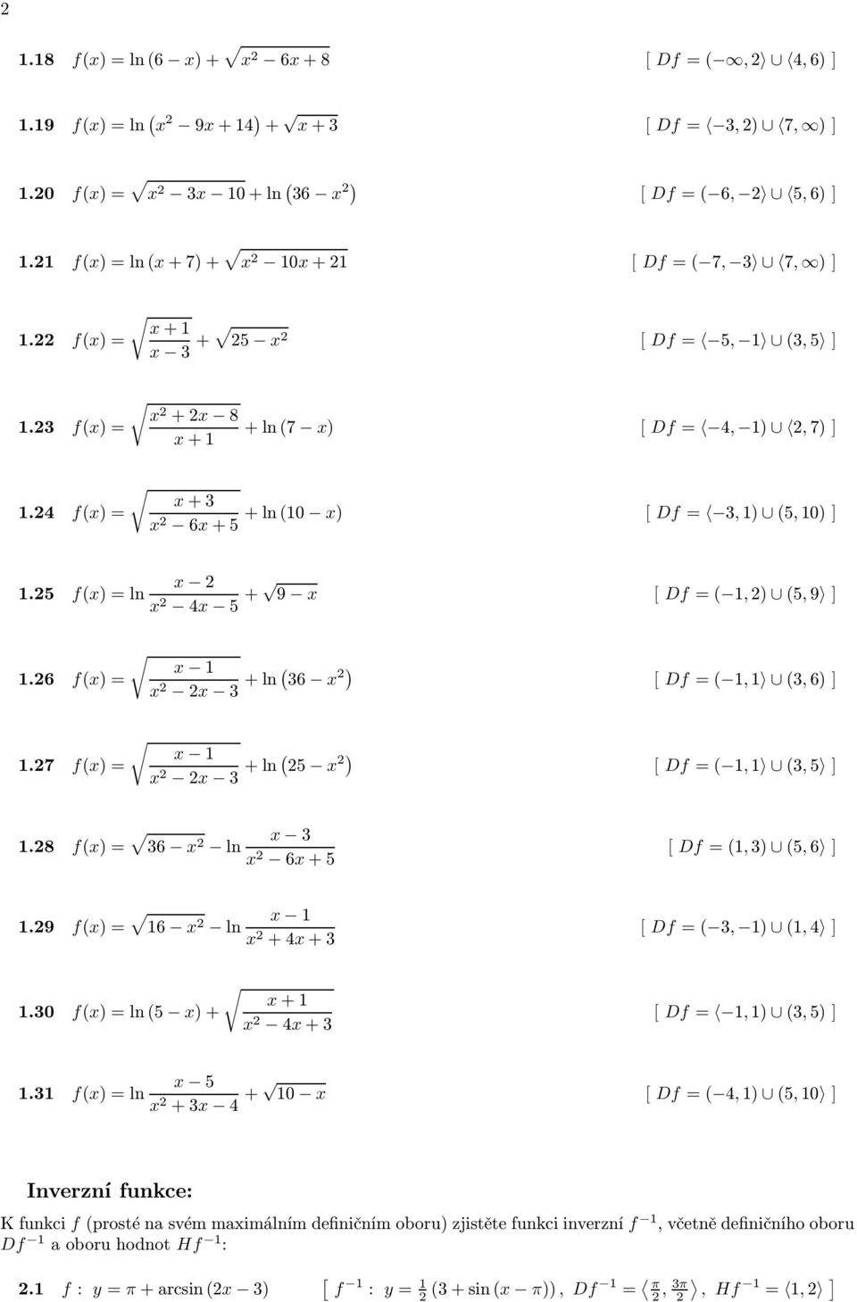 27 f)= 2 2 3 +ln 25 2) Df=,2) 5,9 Df=, 3,6) Df=, 3,5.28 f)= 36 2 ln 3 2 6+5 Df=,3) 5,6.29 f)= 6 2 ln 2 +4+3 Df= 3, ),4.30 f)=ln5 )+ + 2 4+3 Df=,) 3,5).