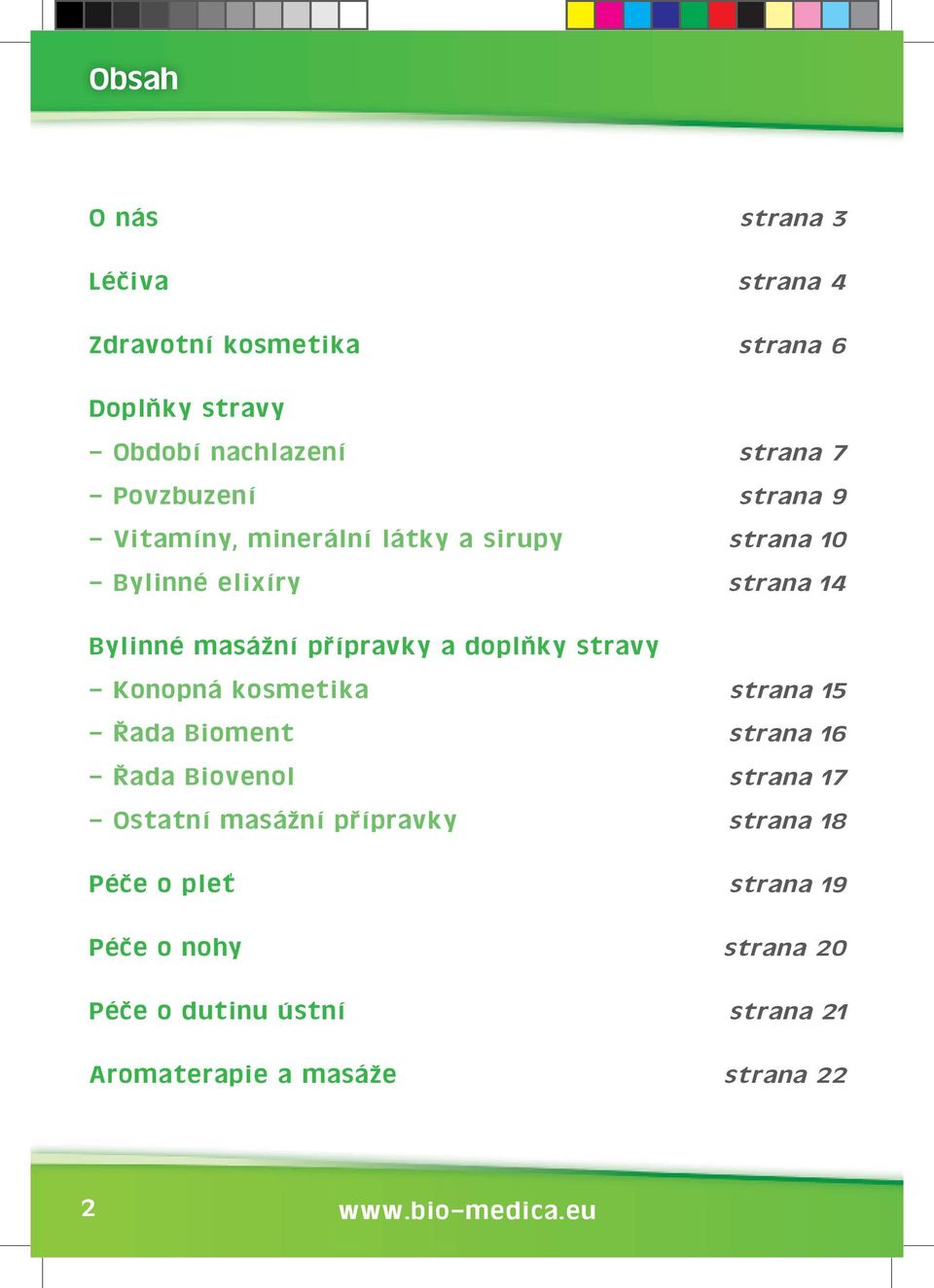 stravy - Konopná kosmetika strana 15 - Řada Bioment strana 16 - Řada Biovenol strana 17 - Ostatní masážní přípravky strana