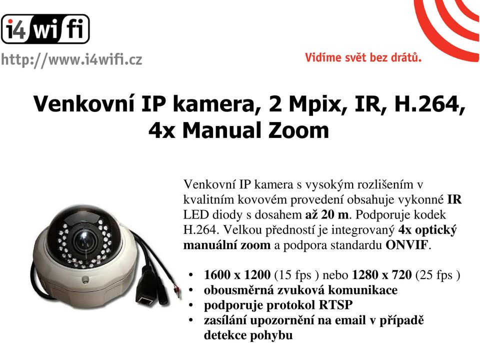 IR LED diody s dosahem až 20 m. Podporuje kodek H.264.
