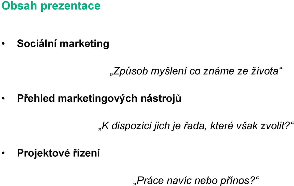 marketingových nástrojů K dispozici jich je