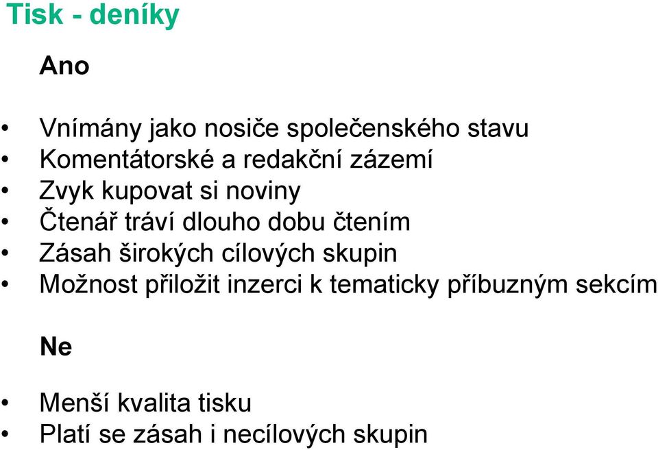 čtením Zásah širokých cílových skupin Možnost přiložit inzerci k