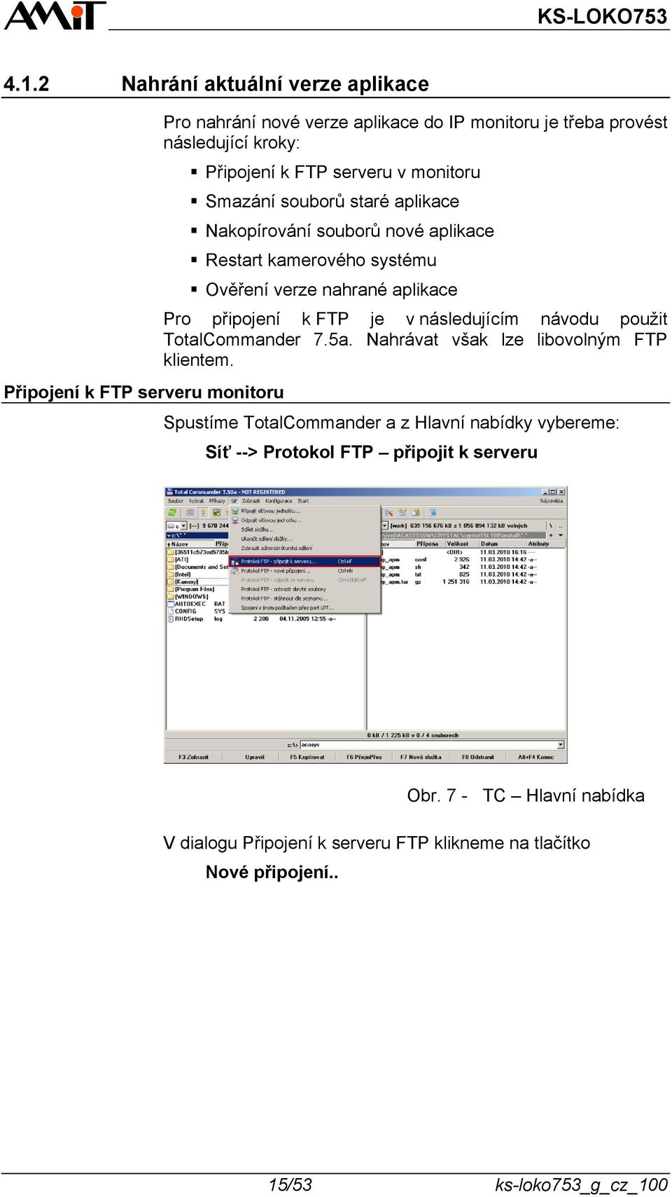 Pro připojení k FTP je v následujícím návodu použit TotalCommander 7.5a. Nahrávat však lze libovolným FTP klientem.
