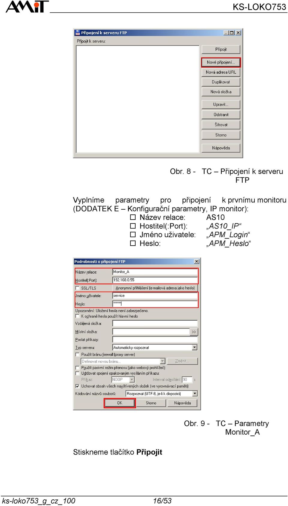 relace: AS10 Hostitel(:Port): AS10_IP Jméno uživatele: APM_Login Heslo: