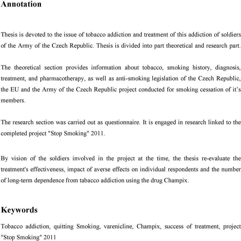 of the Czech Republic project conducted for smoking cessation of it s members. The research section was carried out as questionnaire.