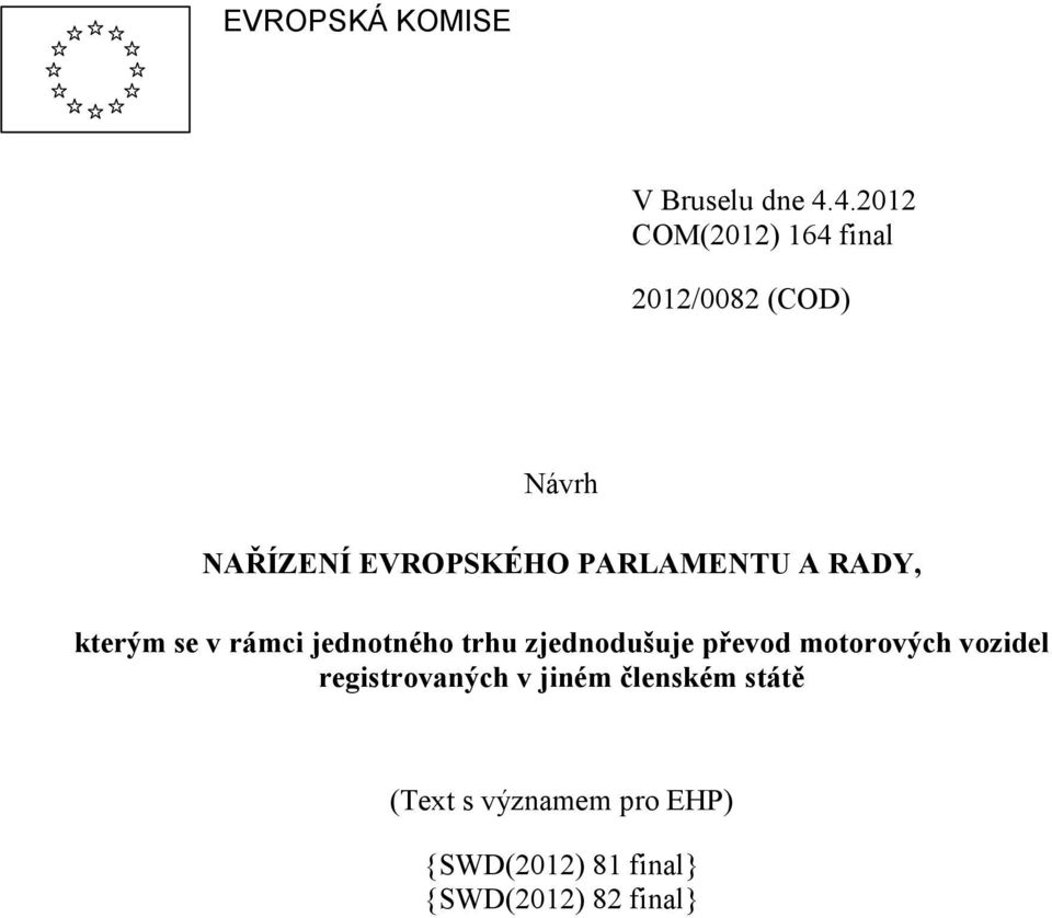 PARLAMENTU A RADY, kterým se v rámci jednotného trhu zjednodušuje převod