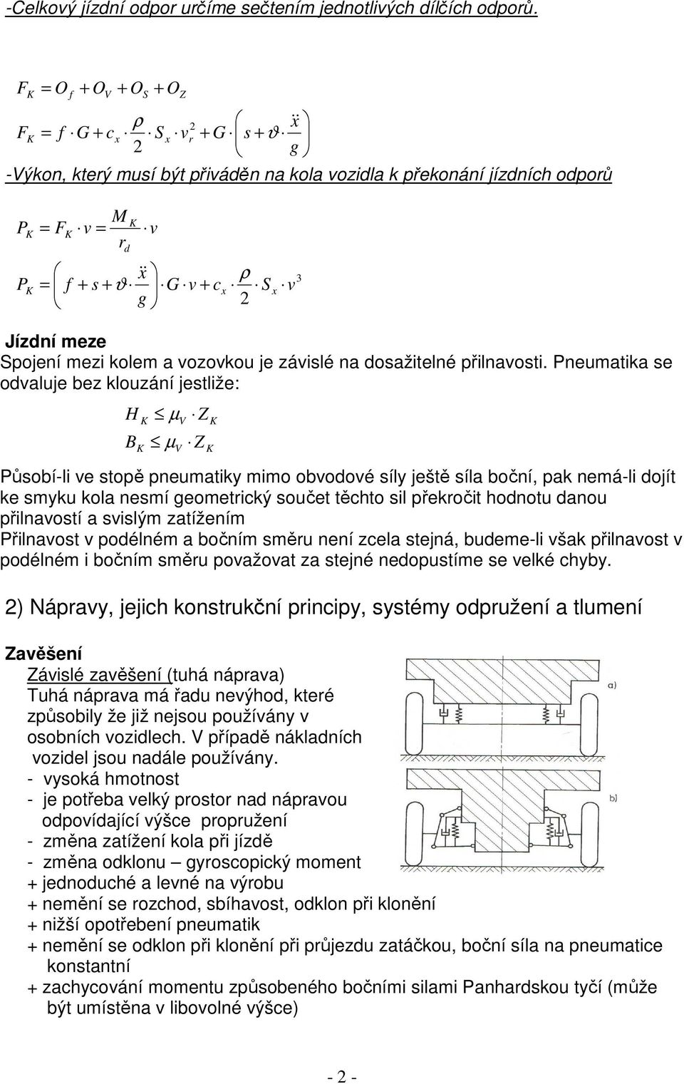 v 3 Jízdní meze Spojení mezi kolem a vozovkou je závislé na dosažitelné přilnavosti.