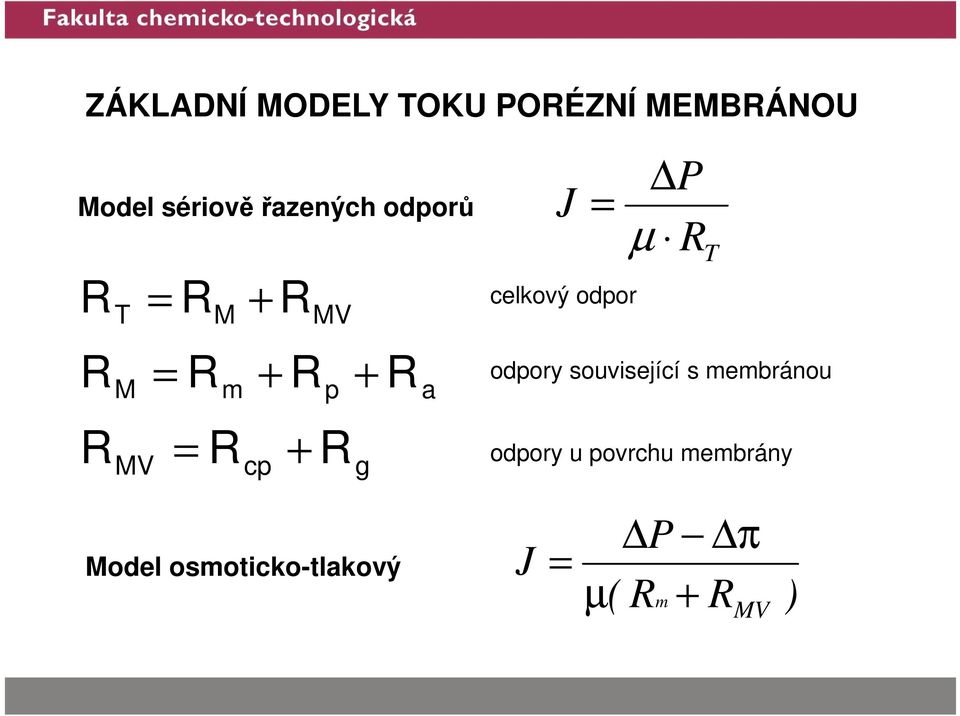 J P = µ R T celkový odpor odpory související s membránou odpory