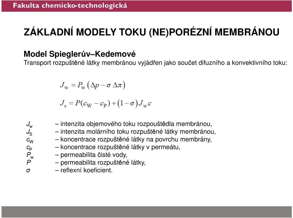 rozpouštědla membránou, intenzita molárního toku rozpuštěné látky membránou, koncentrace rozpuštěné látky na