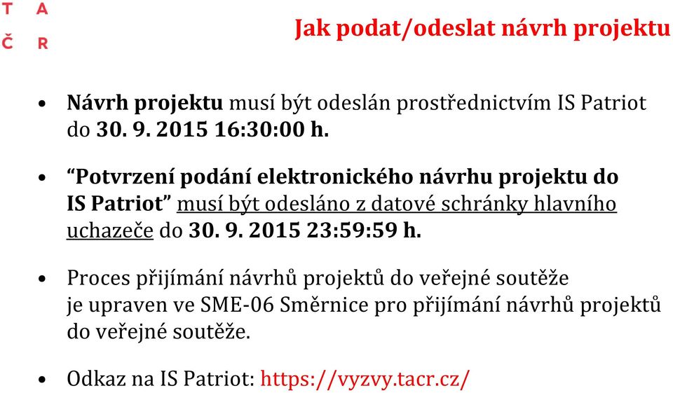 Potvrzení podání elektronického návrhu projektu do IS Patriot musí být odesláno z datové schránky hlavního