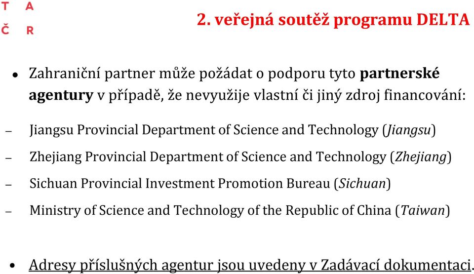 Provincial Department of Science and Technology (Zhejiang) Sichuan Provincial Investment Promotion Bureau (Sichuan)