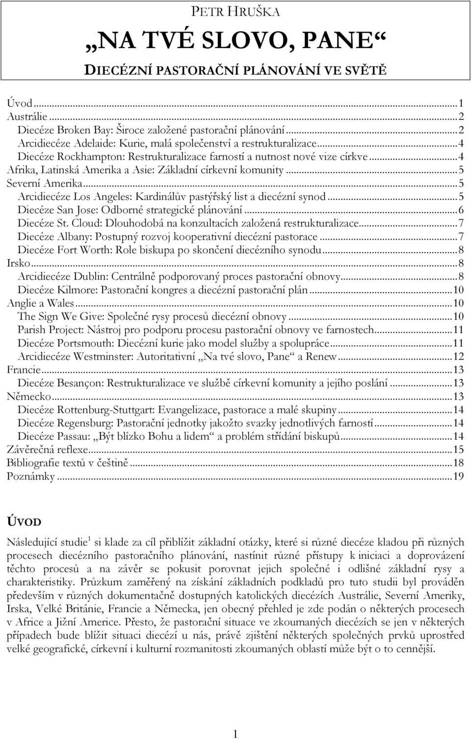 ..4 Afrika, Latinská Amerika a Asie: Základní církevní komunity...5 Severní Amerika...5 Arcidiecéze Los Angeles: Kardinálův pastýřský list a diecézní synod.