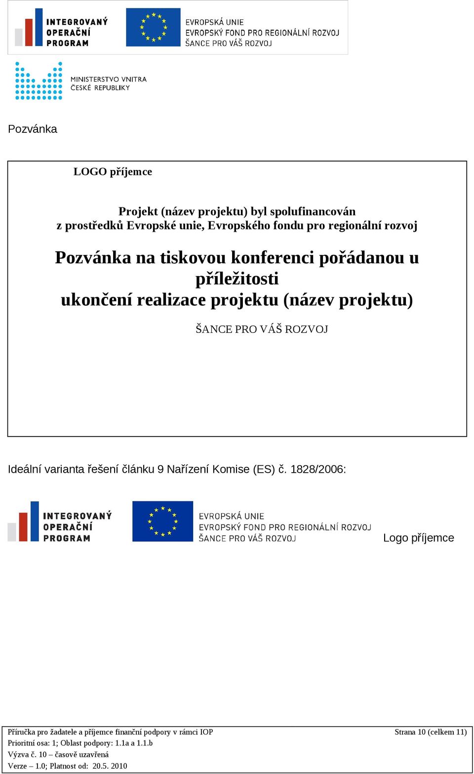 realizace projektu (název projektu) ŠANCE PRO VÁŠ ROZVOJ Ideální varianta řešení článku 9 Nařízení Komise