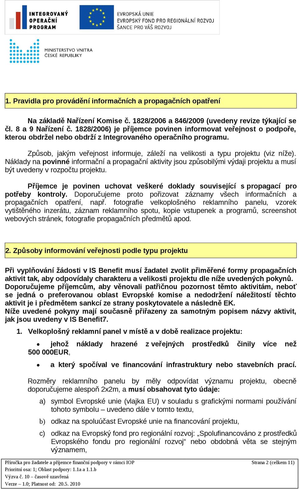 Způsob, jakým veřejnost informuje, záleží na velikosti a typu projektu (viz níže).