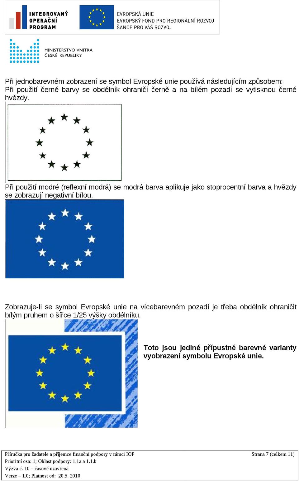 Při použití modré (reflexní modrá) se modrá barva aplikuje jako stoprocentní barva a hvězdy se zobrazují negativní bílou.