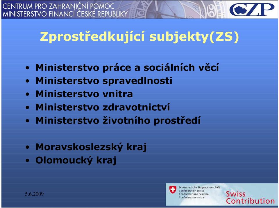 Ministerstvo vnitra Ministerstvo zdravotnictví