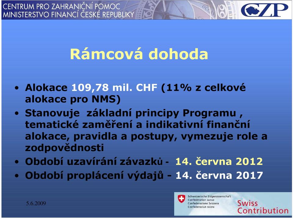 tematické zaměření a indikativní finanční alokace, pravidla a postupy,