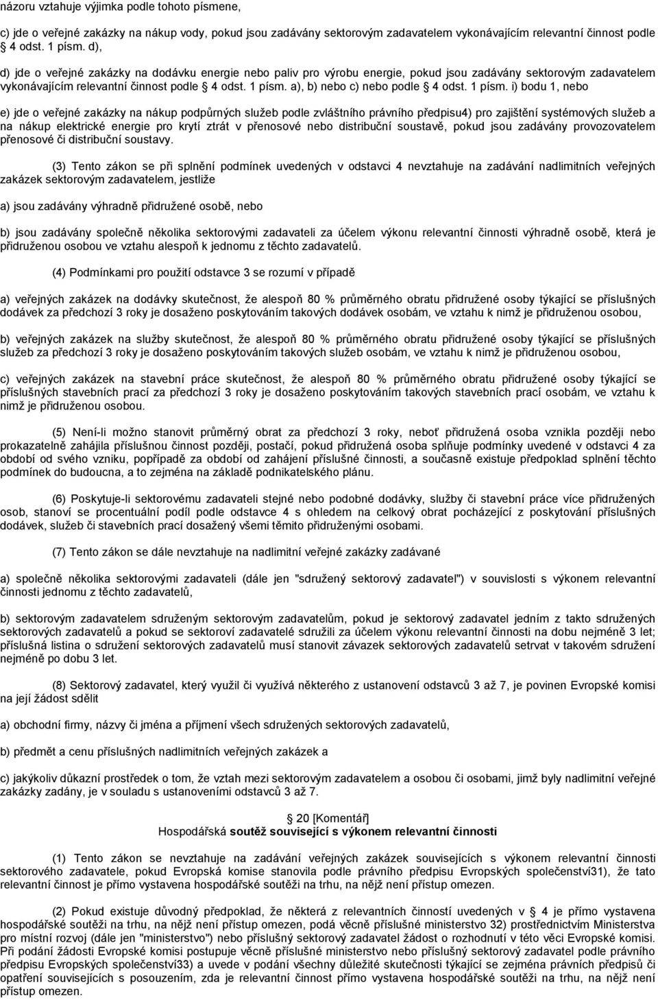 a), b) nebo c) nebo podle 4 odst. 1 písm.