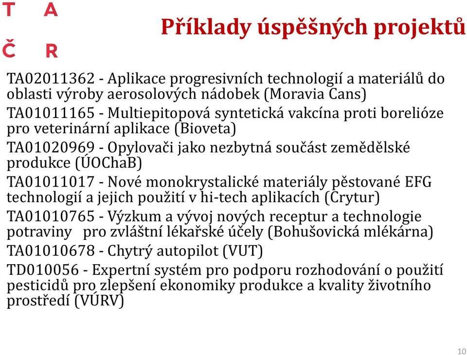 pěstované EFG technologií a jejich použití v hi-tech aplikacích (Crytur) TA01010765 - Výzkum a vývoj nových receptur a technologie potraviny pro zvláštní lékařské účely (Bohušovická