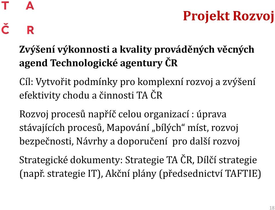 organizací : úprava stávajících procesů, Mapování bílých míst, rozvoj bezpečnosti, Návrhy a doporučení pro