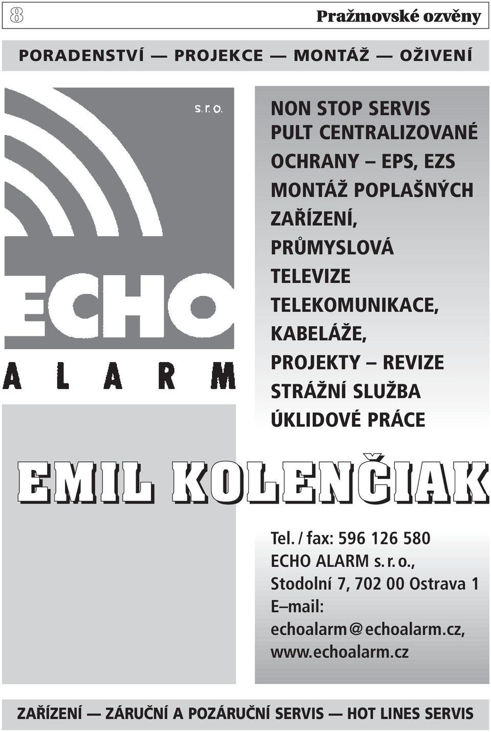 SLUŽBA ÚKLIDOVÉ PRÁCE EMIL KOLENâIAK Tel. / fax: 596 126 580 ECHO ALARM s.r.o.
