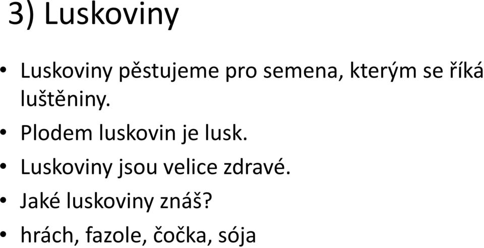 Plodem luskovin je lusk.