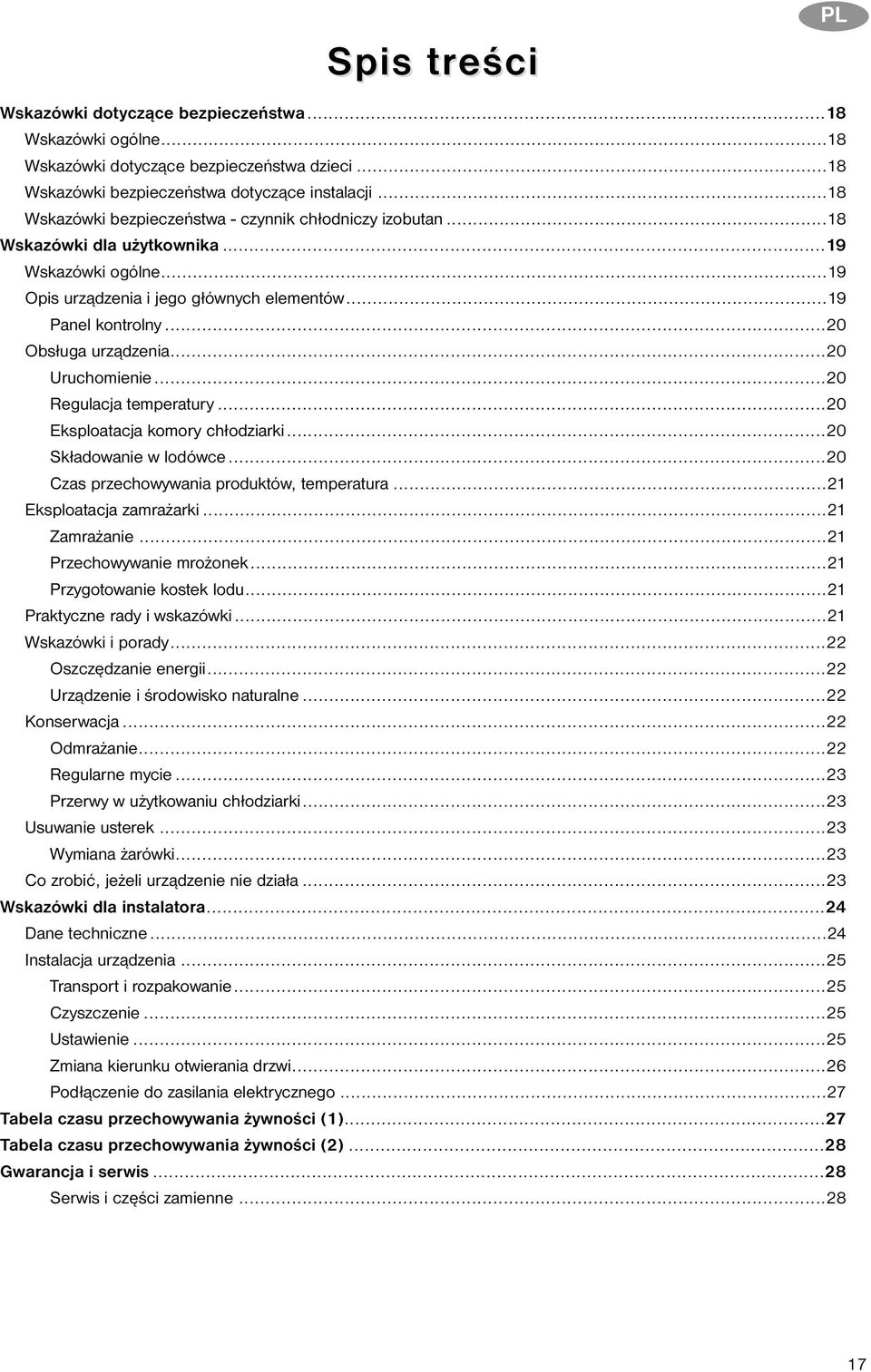 ..20 Obsługa urządzenia...20 Uruchomienie...20 Regulacja temperatury...20 Eksploatacja komory chłodziarki...20 Składowanie w lodówce...20 Czas przechowywania produktów, temperatura.