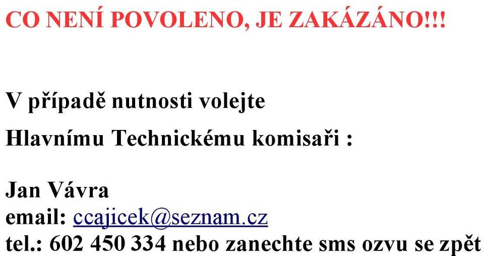 Technickému komisaři : Jan Vávra email: