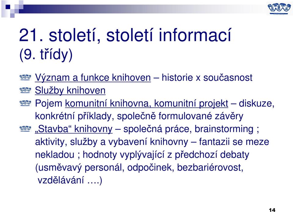 komunitní projekt diskuze, konkrétní příklady, společně formulované závěry Stavba knihovny společná