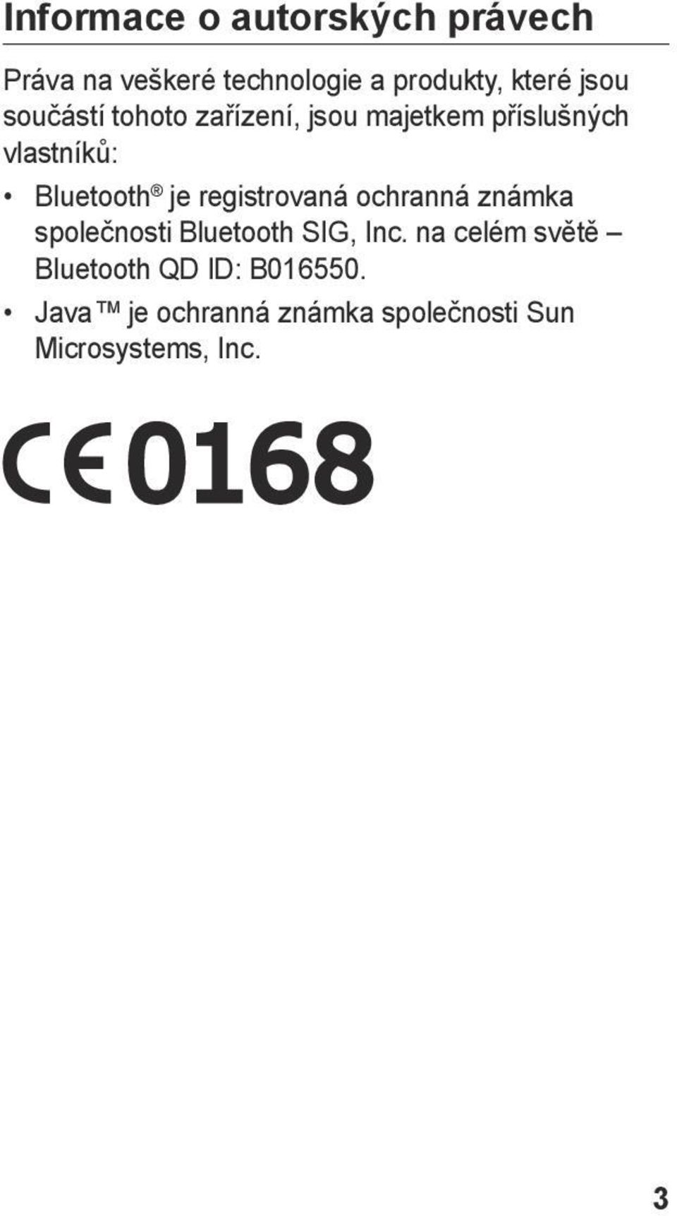 registrovaná ochranná známka společnosti Bluetooth SIG, Inc.