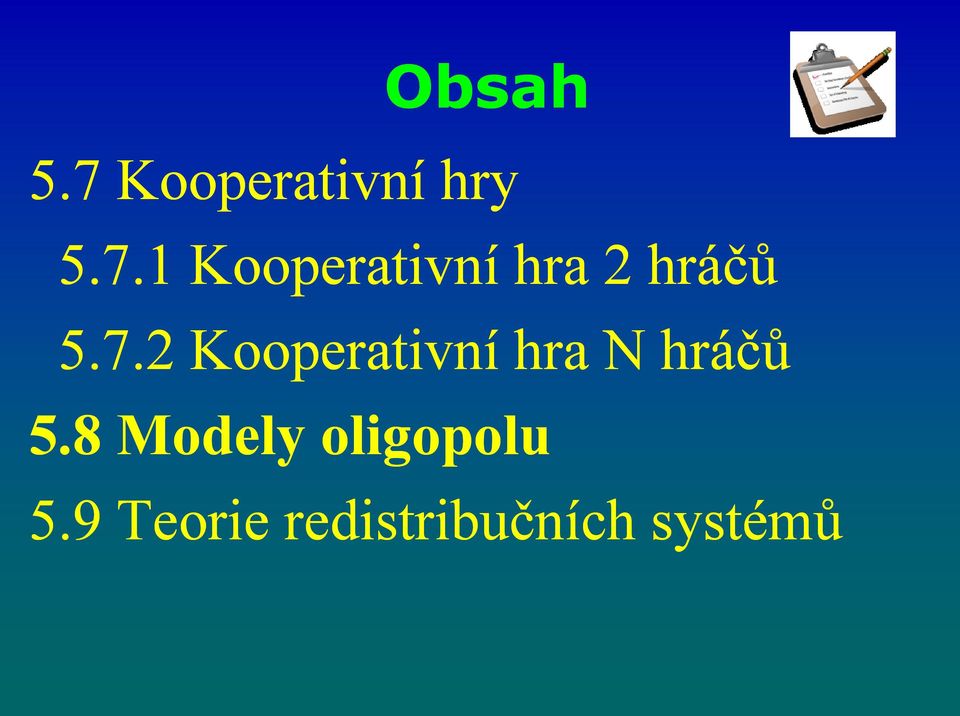 1 Kooperativní hra 2 hráčů 5.7.