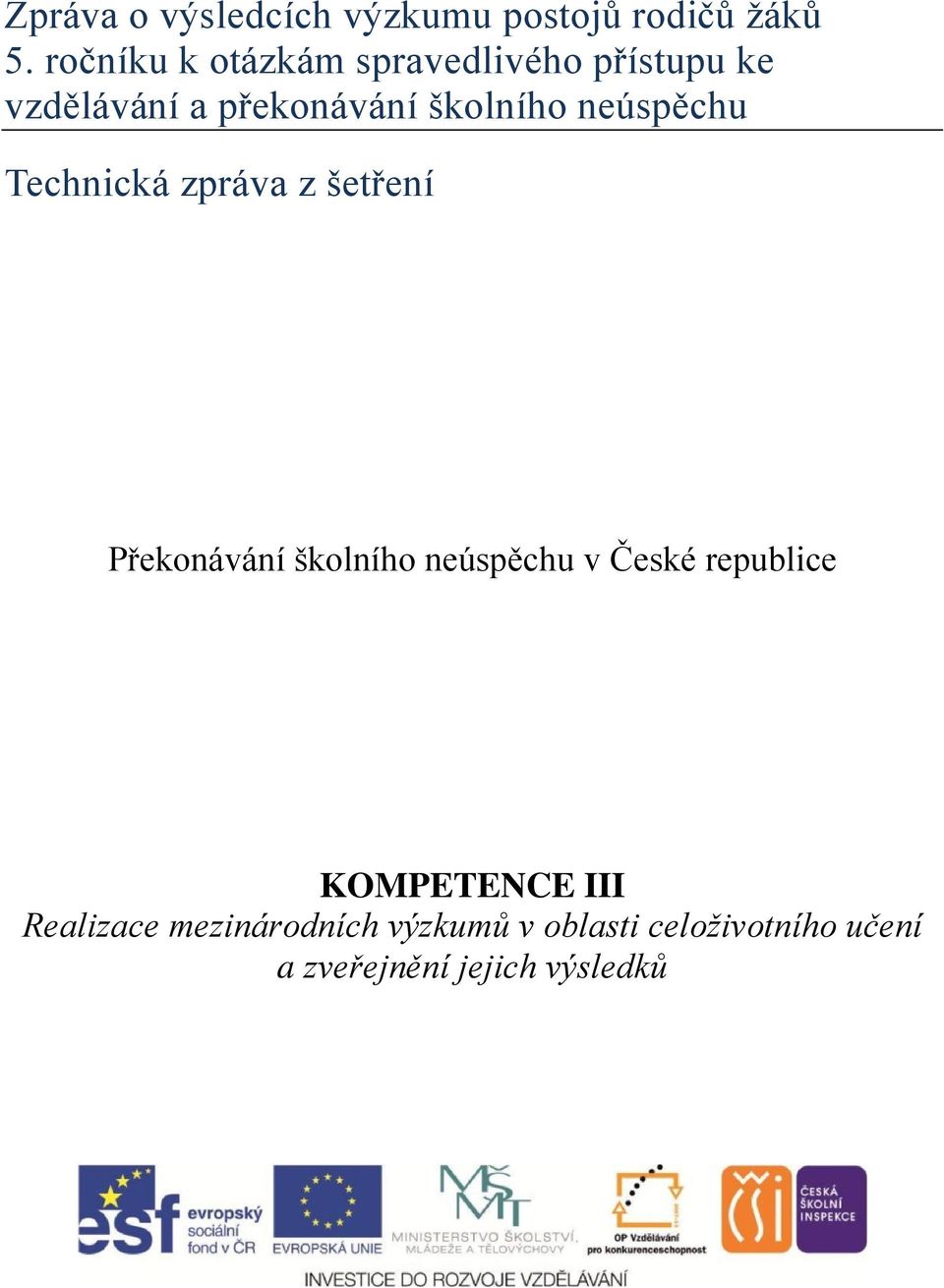 neúspěchu Technická zpráva z šetření Překonávání školního neúspěchu v České