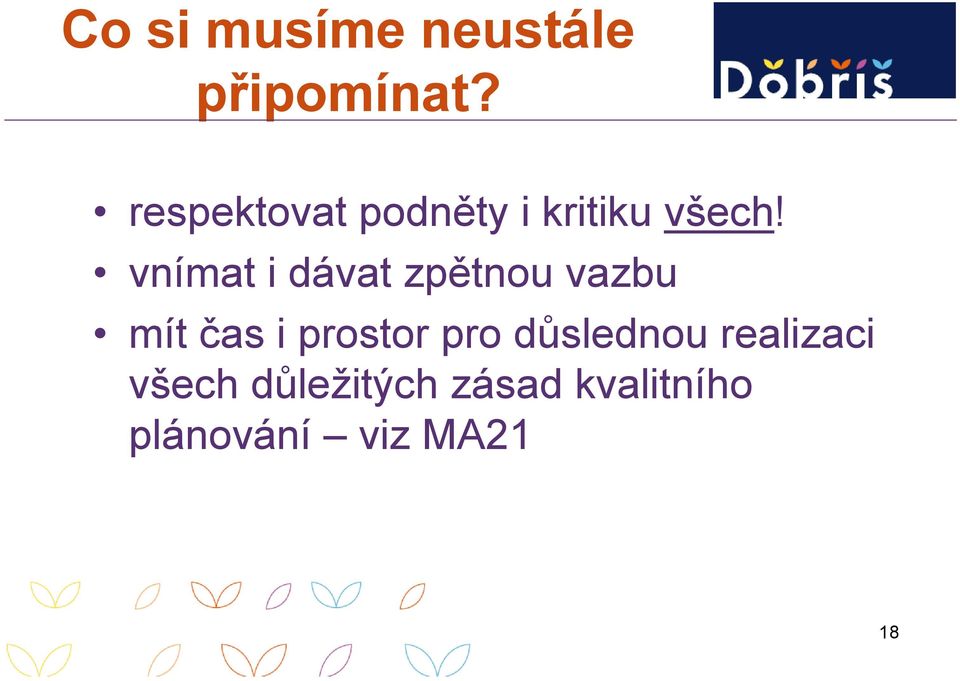 vnímat i dávat zpětnou vazbu mít čas i prostor