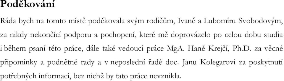 dále také vedoucí práce MgA. Haně Krejčí, Ph.D.