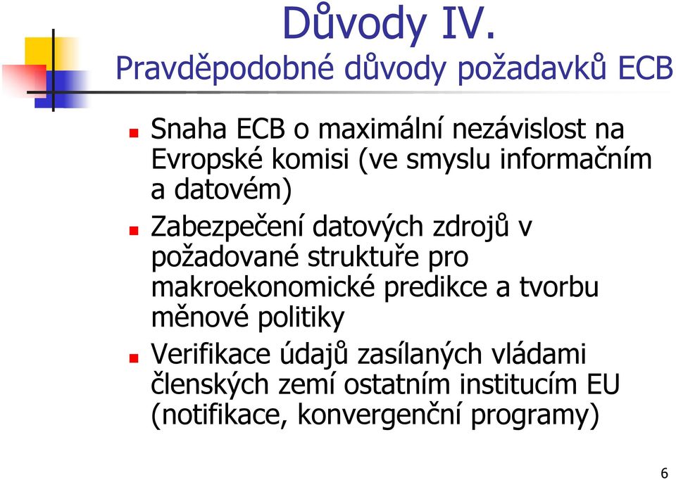 (ve smyslu informačním a datovém) Zabezpečení datových zdrojů v požadované struktuře