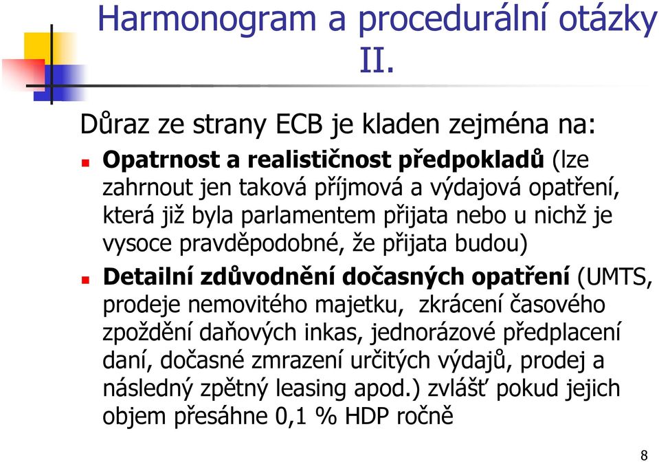 která již byla parlamentem přijata nebo u nichž je vysoce pravděpodobné, že přijata budou) Detailní zdůvodnění dočasných opatření