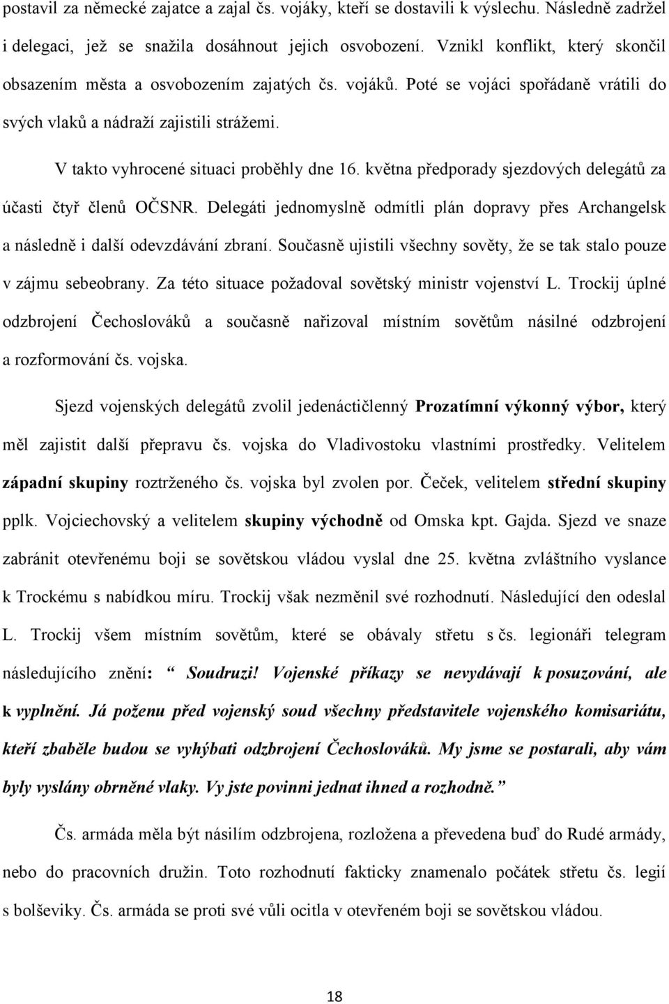 V takto vyhrocené situaci proběhly dne 16. května předporady sjezdových delegátů za účasti čtyř členů OČSNR.