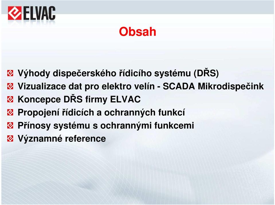 Koncepce DŘS firmy ELVAC Propojení řídicích a ochranných