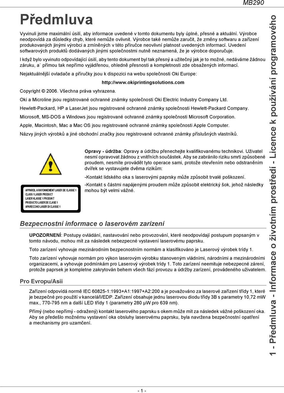 Uvedení softwarových produktů dodávaných jinými společnostmi nutně neznamená, že je výrobce doporučuje.