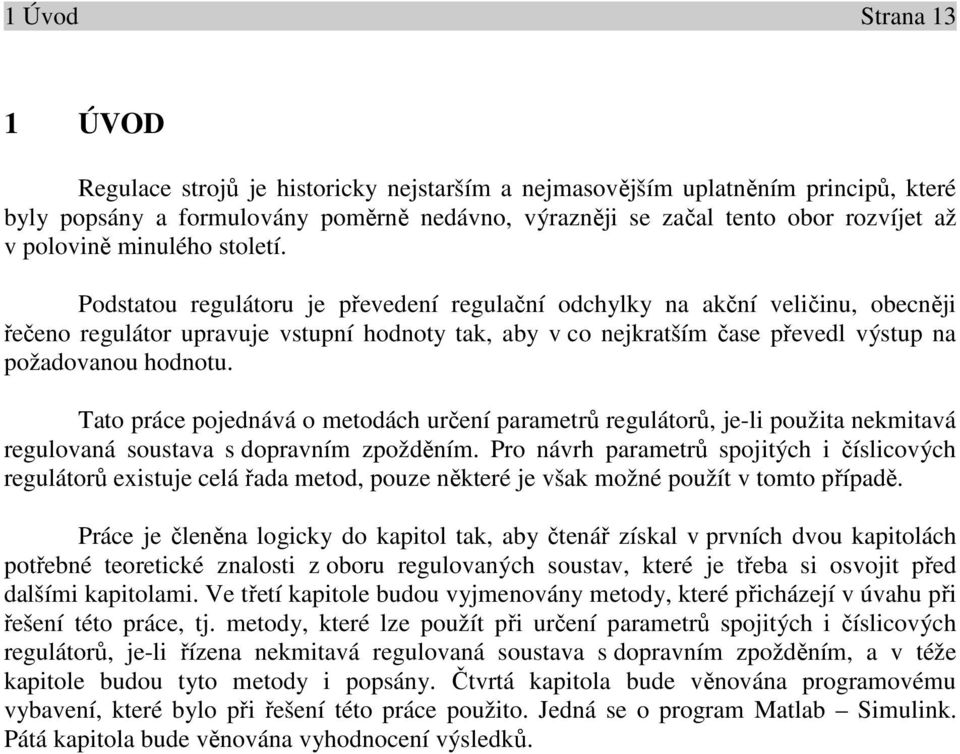 ato pác pojnává o mtoách uční paamtů gulátoů, j-li použita nmitavá gulovaná outava opavním zpožěním.