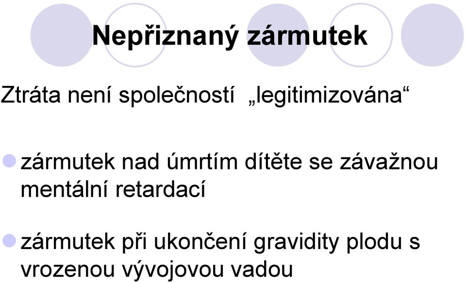 závažnou mentální retardací zármutek při