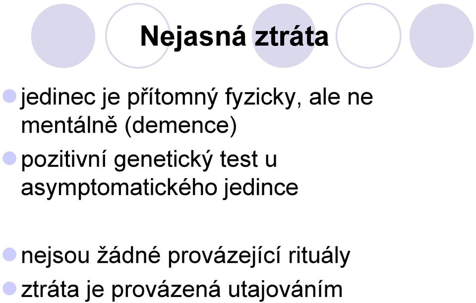 test u asymptomatického jedince nejsou žádné