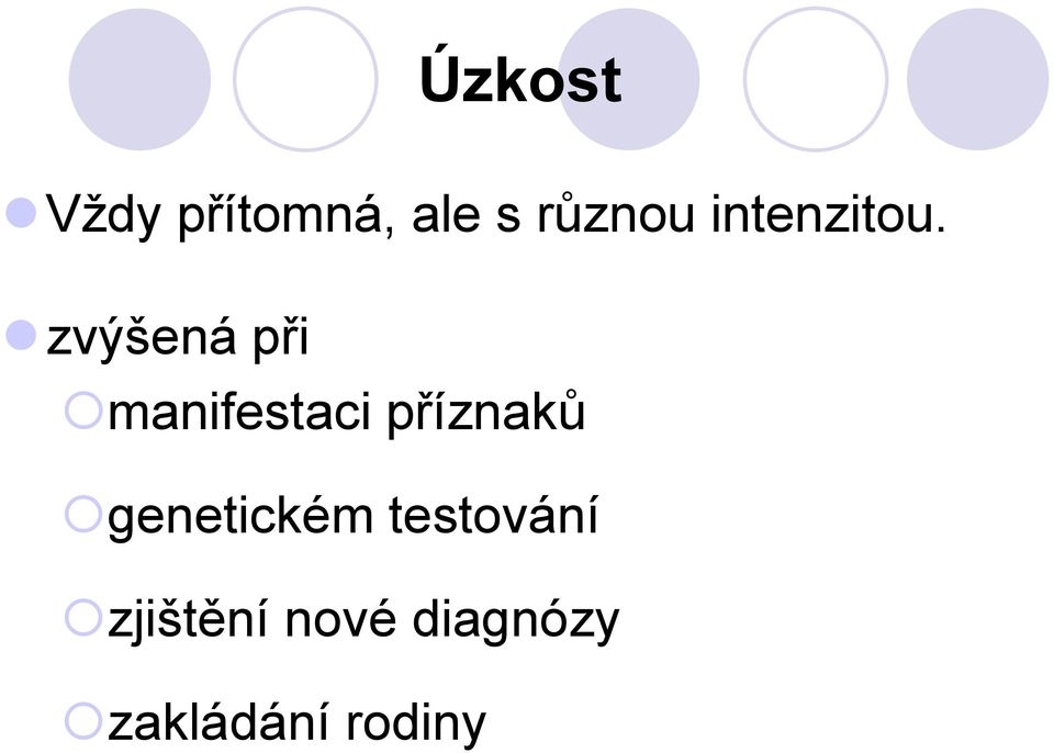 zvýšená při manifestaci příznaků