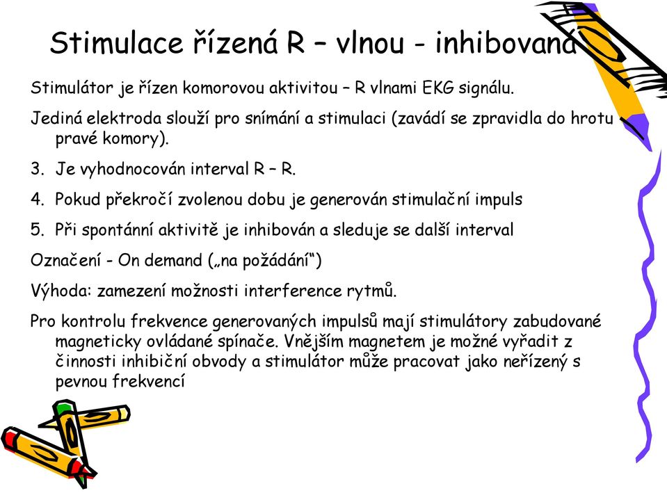 Pokud překročí zvolenou dobu je generován stimulační impuls 5.