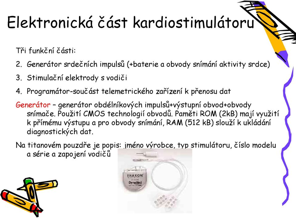 Programátor-součást telemetrického zařízení k přenosu dat Generátor generátor obdélníkových impulsů+výstupní obvod+obvody snímače.