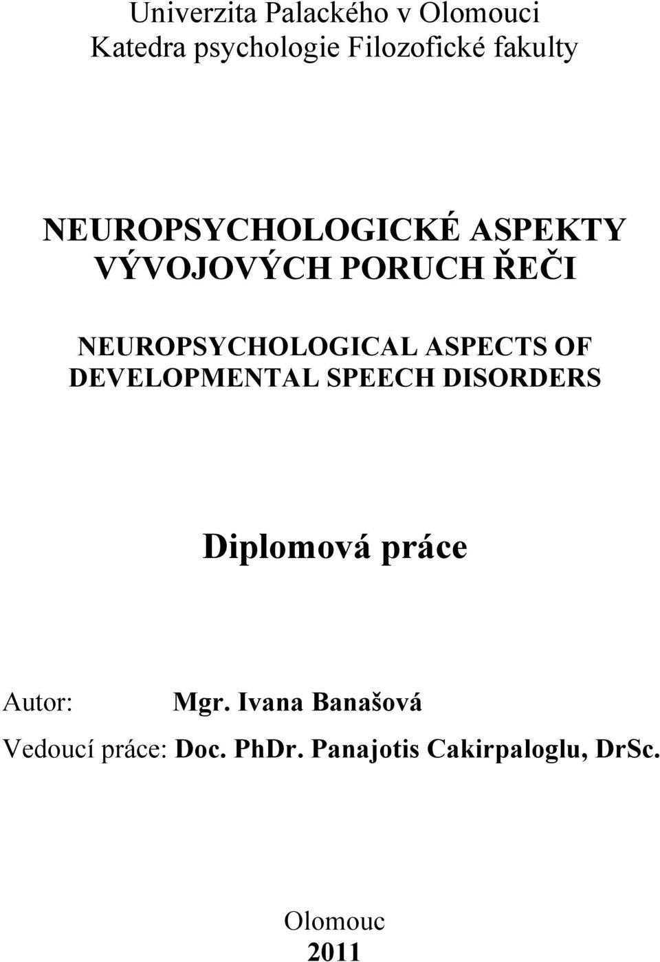 ASPECTS OF DEVELOPMENTAL SPEECH DISORDERS Diplomová práce Autor: Mgr.