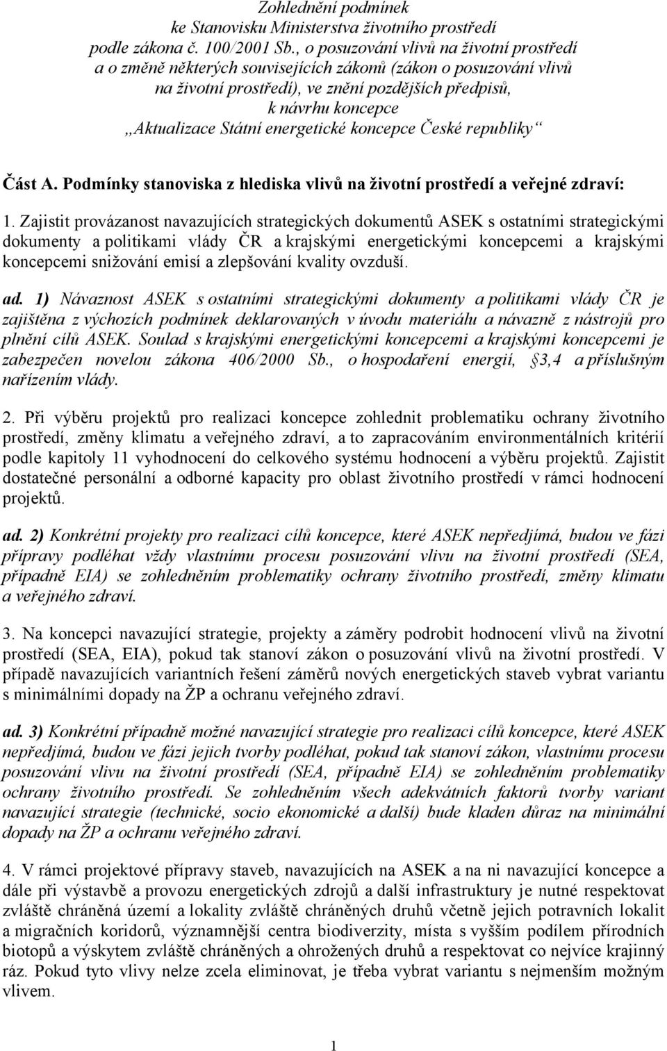 energetické koncepce České republiky Část A. Podmínky stanoviska z hlediska vlivů na životní prostředí a veřejné zdraví: 1.