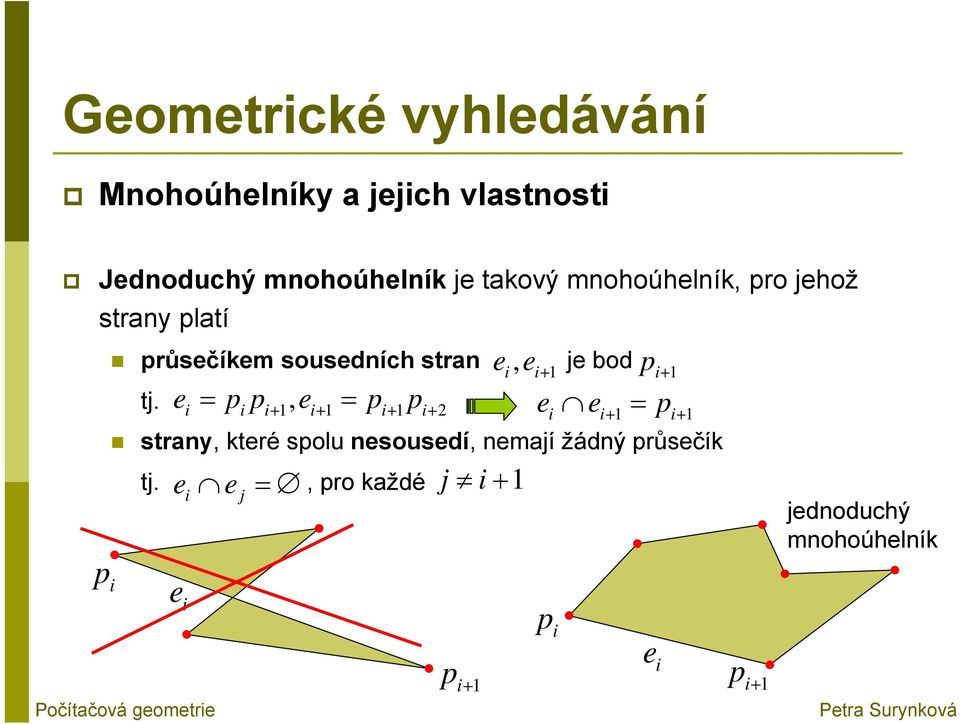 ei, e i + 1 p i + 1 ei = pipi+ 1, ei+ 1 = pi+ 1pi+ 2 ei ei+ 1 = pi+ 1 strany, které