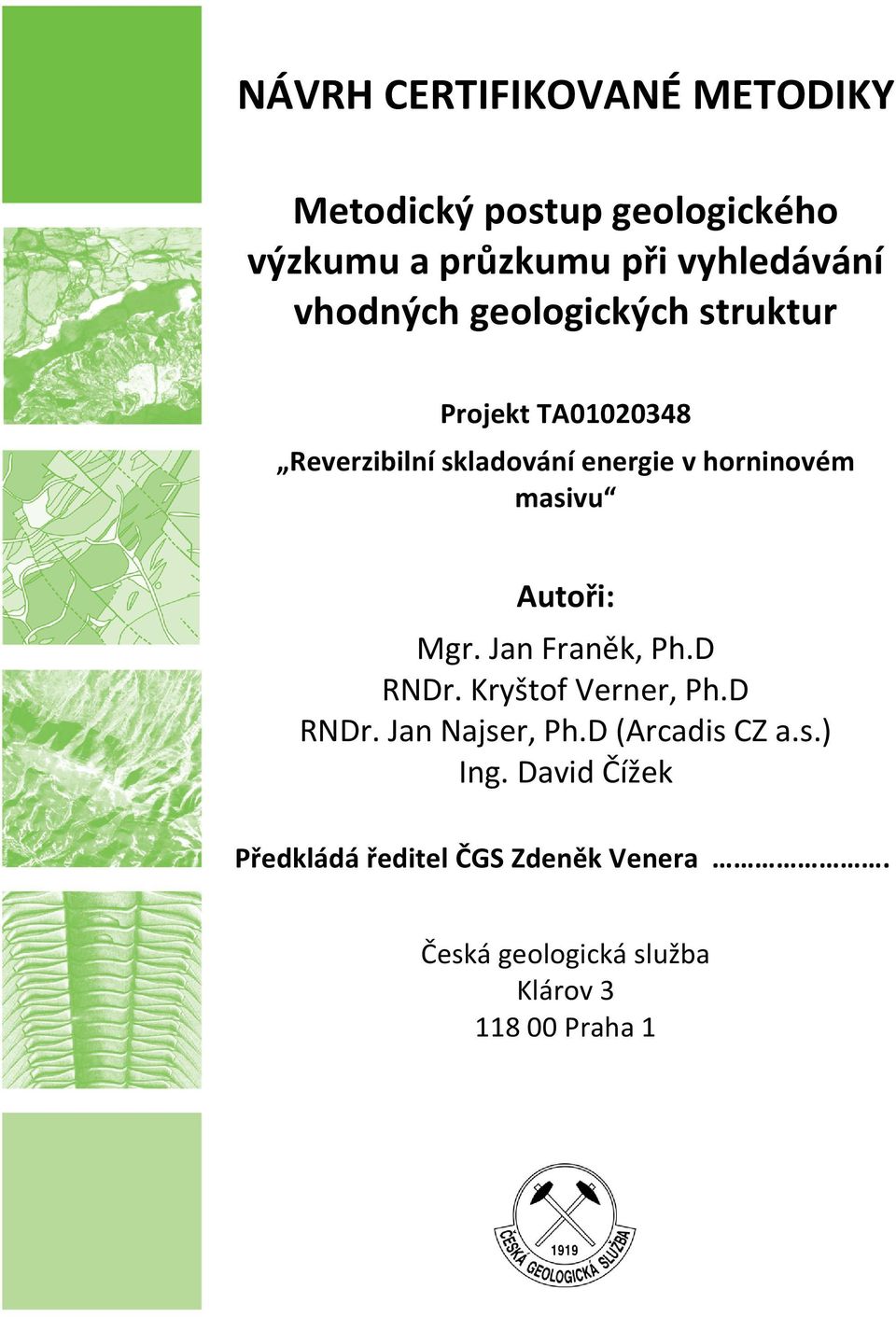 masivu Autoři: Mgr. Jan Franěk, Ph.D RNDr. Kryštof Verner, Ph.D RNDr. Jan Najser, Ph.