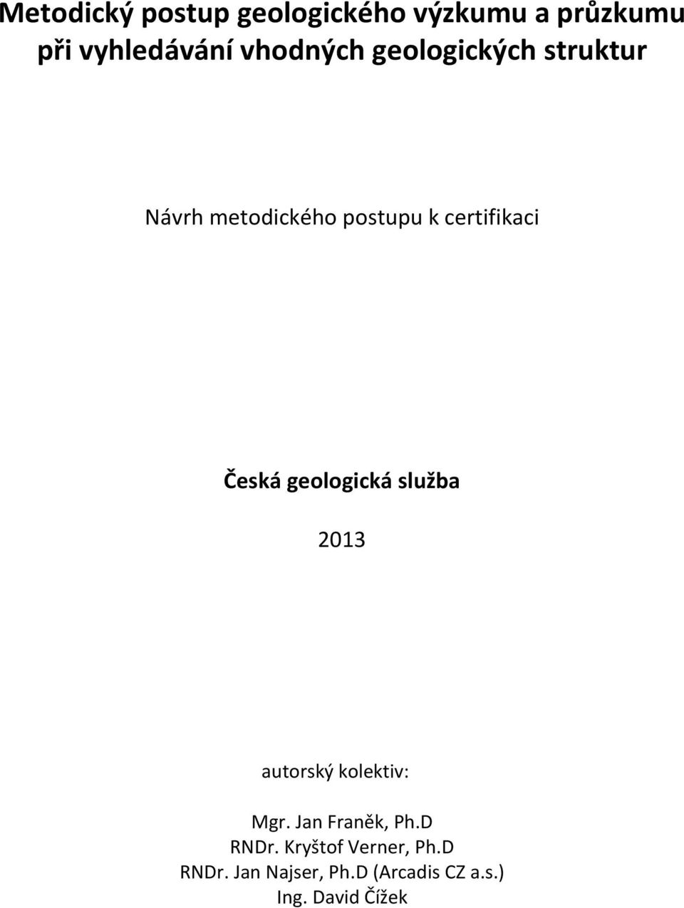 Česká geologická služba 2013 autorský kolektiv: Mgr. Jan Franěk, Ph.